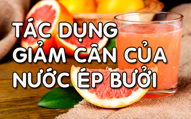 tac-dung-giam-can-cua-nuoc-ep-buoi